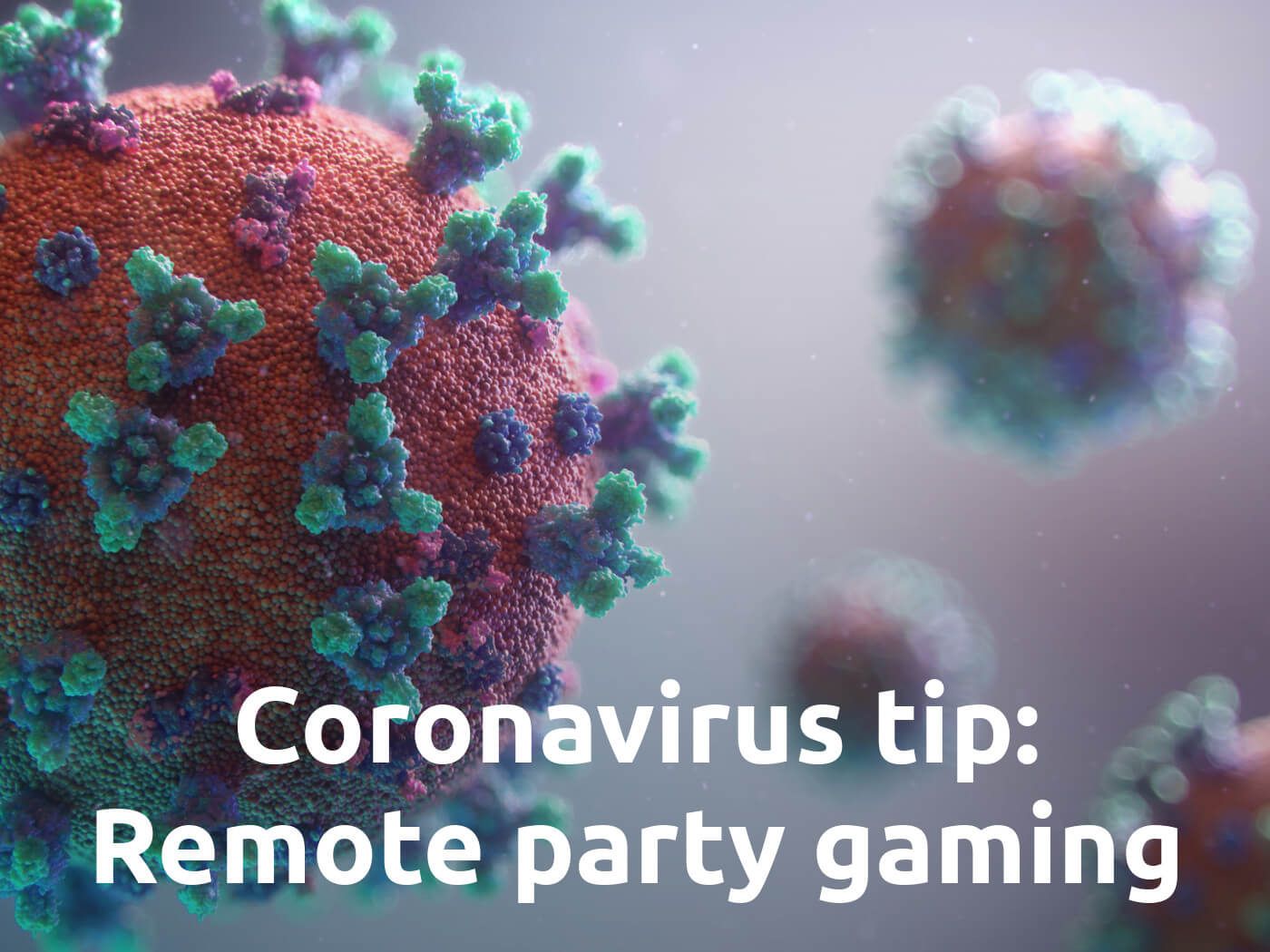 Coronavirus Tip and How To: Remote Party Gaming with your Friends