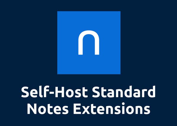 Self-Host and Dockerize Standard Notes Extensions with Docker-Compose