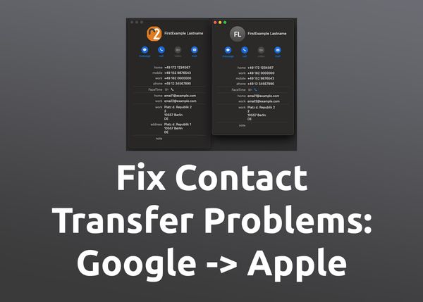 Transfer Contacts from Google to Apple: Fix Import/Export Problems (Birthday, Address, Picture, etc. missing)
